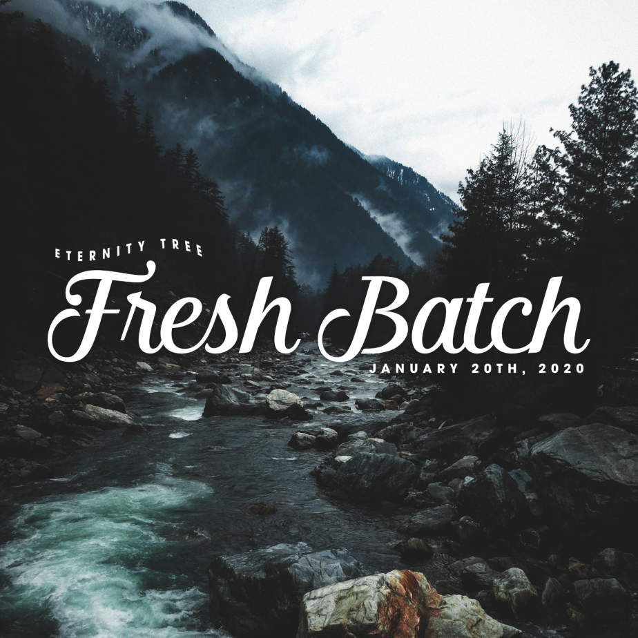 Fresh Batch – January 20th, 2020